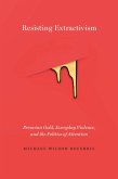 Resisting Extractivism (eBook, ePUB) Resisting Extractivism (eBook, ePUB)