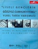 Liseli Genclerin Gözüyle Cumhuriyetimiz Yerel Tarih Yarismasi - Kolektif