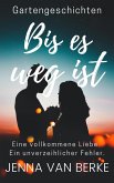 Bis es weg ist (Romantische Gartengeschichten, #1) (eBook, ePUB)