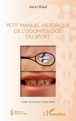 Petit manuel historique de l'odontologie du sport - Riaud, Xavier