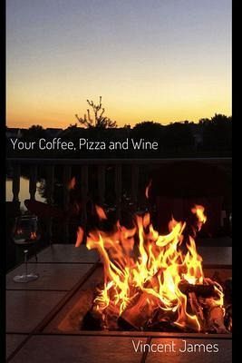 Your Coffee, Pizza and Wine (eBook, ePUB) Your Coffee, Pizza and Wine (eBook, ePUB)