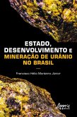Estado, Desenvolvimento e Mineração de Urânio no Brasil (eBook, ePUB)