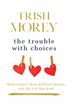 The Trouble with Choices - Morey, Trish