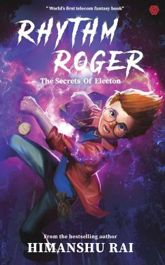 Rhythm Roger - The Secrets of Electon - Rai, Himanshu