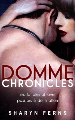 Cover Domme Chronicles: Erotic Tales of Love, Passion, and Domination (eBook, ePUB)