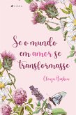 Se o mundo em amor se transformasse (eBook, ePUB)