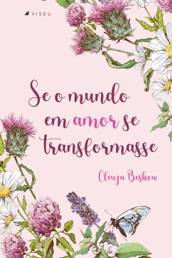 Se o mundo em amor se transformasse (eBook, ePUB) - Beskow, Cleuza