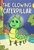 The Glowing Caterpillar (eBook, ePUB) The Glowing Caterpillar (eBook, ePUB)