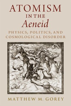 Atomism in the Aeneid (eBook, ePUB) - Gorey, Matthew M.