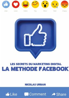 Les Secrets du Marketing Digital &quote;La Méthode Facebook&quote; (eBook, ePUB)