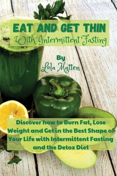 Eat and get Thin with Intermittent Fasting - Matten, Lola