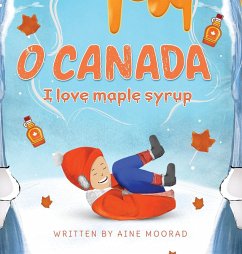 O Canada I Love Maple Syrup - Moorad, Aine