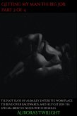 Getting My Man The Big Job: Part 2 of 4 (eBook, ePUB) Getting My Man The Big Job: Part 2 of 4 (eBook, ePUB)
