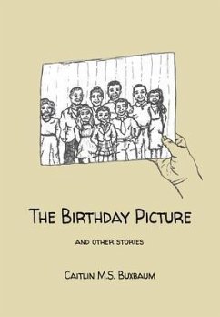 The Birthday Picture (eBook, ePUB) - Buxbaum, Caitlin M. S.