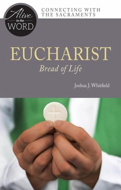Eucharist, Bread of Life (eBook, ePUB) - Whitfield, Joshua J.