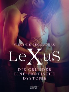 LeXuS: Die Gründer - Eine erotische Dystopie (eBook, ePUB) - Bégaudeau, Virginie