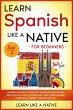 Learn Spanish Like a Native for... - Bild 1