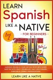 Learn Spanish Like a Native for Beginners - Level 2: Learning Spanish in Your Car Has Never Been Easier! Have Fun with Crazy Vocabulary, Daily Used Phrases, Exercises & Correct Pronunciations (Spanish Language Lessons, #2) (eBook, ePUB)