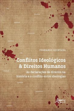 Conflitos Ideológicos & Direitos Humanos: As Declarações de Direitos na História e o Conflito entre Ideologias (eBook, ePUB) - Quintana, Fernando Conflitos Ideológicos & Direitos Humanos: As Declarações de Direitos na História e o Conflito entre Ideologias (eBook, ePUB) - Quintana, Fernando