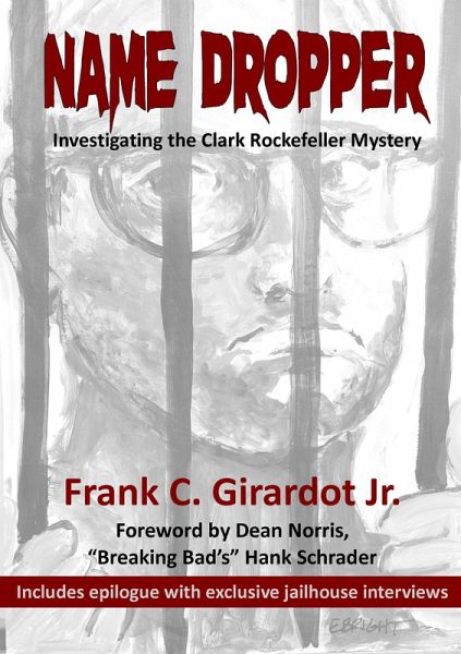 Name Dropper: Investigating the Clark Rockefeller Mystery (eBook, PDF) Name Dropper: Investigating the Clark Rockefeller Mystery (eBook, PDF)