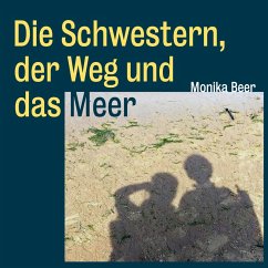 Die Schwestern, der Weg und das Meer (MP3-Download) - Beer, Monika
