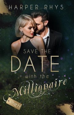 Save the Date with the Millionaire - Rhett (eBook, ePUB) - Arnold, Kajsa; Rhys, Harper