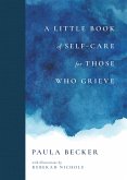 A Little Book of Self-Care for Those Who Grieve (eBook, ePUB)