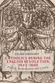 Catholics during the English Revolution, 1642-1660 (eBook, ePUB)
