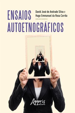 Ensaios Autoetnográficos (eBook, ePUB) - Corrêa, Hugo Emmanuel da Rosa; Silva, David José de Andrade