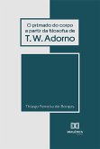 O Primado do Corpo a partir da Filosofia de T.W. Adorno (eBook, ePUB)
