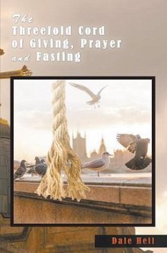 The Threefold Cord of Giving, Prayer and Fasting (eBook, ePUB) - Heil, Dale