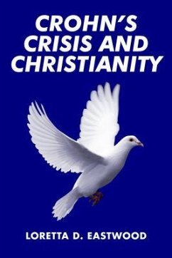 Crohn's Crisis and Christianity (eBook, ePUB) - Eastwood, Loretta