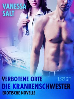 Verbotene Orte: Die Krankenschwester - Erotische Novelle (eBook, ePUB) - Salt, Vanessa