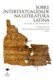 Sobre Intertextualidade na Literatura Latina (eBook, ePUB) Sobre Intertextualidade na Literatura Latina (eBook, ePUB)