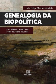 Genealogia da Biopolítica (eBook, ePUB) - Candido, Luiz Felipe Martins