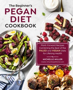 The Beginner's Pegan Diet Cookbook (eBook, ePUB) - Miller, Michelle