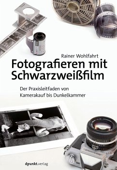 Fotografieren mit Schwarzweißfilm (eBook, ePUB) - Wohlfahrt, Rainer