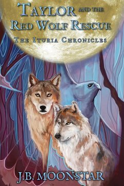 Taylor and the Red Wolf Rescue (The Ituria Chronicles, #2) (eBook, ePUB) - Moonstar, J. B.