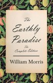 The Earthly Paradise - The Complete Edition (eBook, ePUB)
