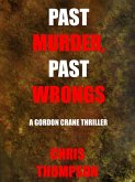 Past Murder, Past Wrongs (A Gordon Crane Thriller, #3) (eBook, ePUB) Past Murder, Past Wrongs (A Gordon Crane Thriller, #3) (eBook, ePUB)
