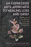 An Expressive Arts Approach to Healing Loss and Grief (eBook, ePUB)