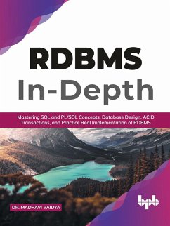 RDBMS In-Depth: Mastering SQL and PL/SQL Concepts, Database Design, ACID Transactions, and Practice Real Implementation of RDBM (English Edition) (eBook, ePUB) - Vaidya, Madhavi
