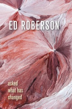 Asked What Has Changed (eBook, ePUB) - Roberson, Ed
