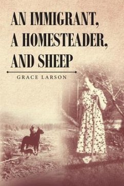 An Immigrant, A Homesteader, and Sheep (eBook, ePUB) - Larson, Grace