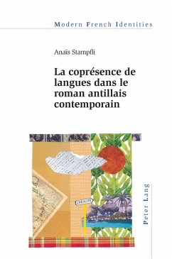 La coprésence de langues dans le roman antillais contemporain (eBook, ePUB) - Stampfli, Anaïs