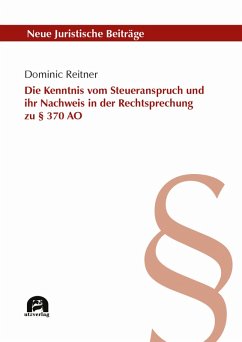 Die Kenntnis vom Steueranspruch und ihr Nachweis in der Rechtsprechung zu § 370 AO (eBook, PDF) - Reitner, Dominic