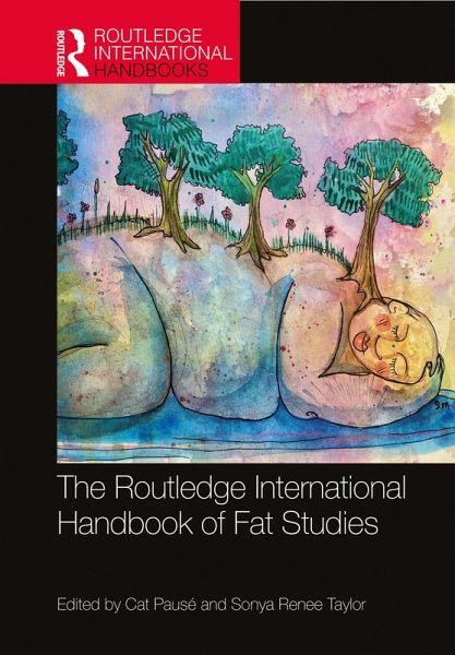 The Routledge International Handbook of Fat Studies (eBook, ePUB) The Routledge International Handbook of Fat Studies (eBook, ePUB)
