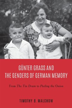 Günter Grass and the Genders of German Memory (eBook, ePUB) - Malchow, Timothy B.