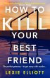 How to Kill Your Best Friend (eBook,... - Bild 1
