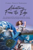 Adventures From the Edge: How a Quintessential Wife and Mother Morphed into a Free and Independent Warrior Marching Through Life with Awe and Wonder (eBook, ePUB)